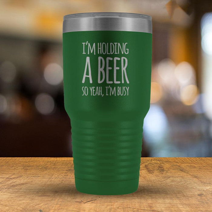 I'm Holding a Beer So Yeah, I'm Busy 30 oz Tumbler-KaboodleWorld
