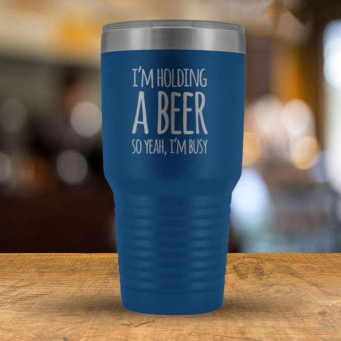I'm Holding a Beer So Yeah, I'm Busy 30 oz Tumbler-KaboodleWorld