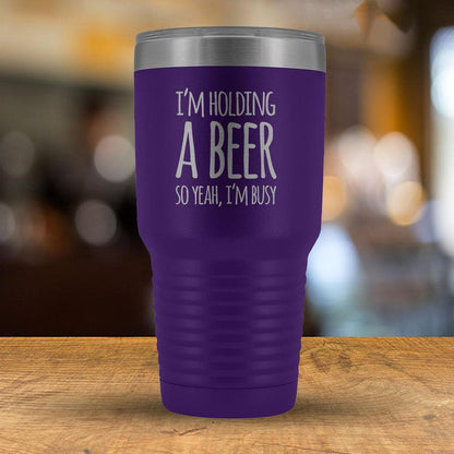 I'm Holding a Beer So Yeah, I'm Busy 30 oz Tumbler-KaboodleWorld