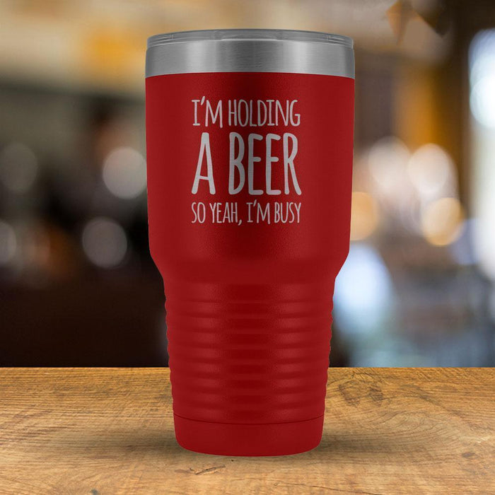 I'm Holding a Beer So Yeah, I'm Busy 30 oz Tumbler-KaboodleWorld