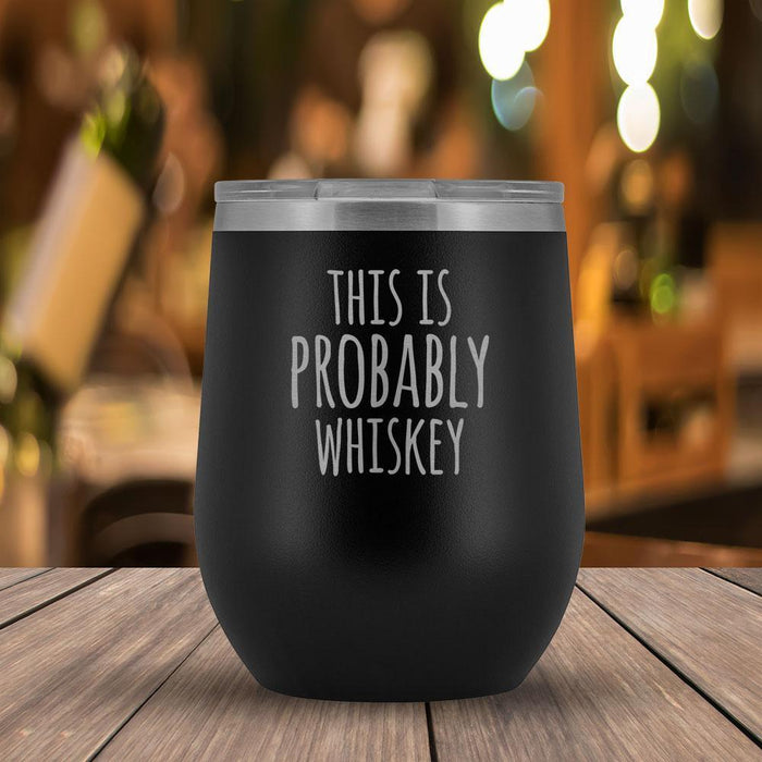 This Is Probably Whiskey - 12oz Tumbler-KaboodleWorld
